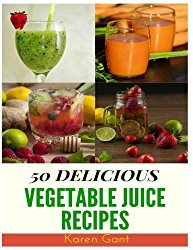 Vegetable Juice Recipes : 50 Delicious of Vegetable Juice