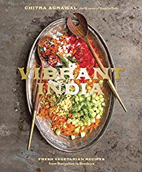 Vibrant India: Fresh Vegetarian Recipes from Bangalore to Brooklyn
