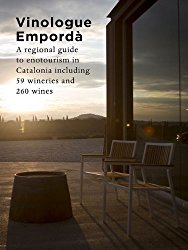 Vinologue Empordà: A Regional Guide to Enotourism in Catalonia Including 59 Wineries and 260 Wines