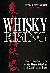 Whisky Rising: The Definitive Guide to the Finest Whiskies and Distillers of Japan
