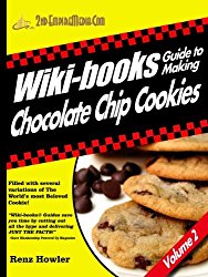 WIKI-BOOKS Guide To Making CHOCOLATE CHIP COOKIES – VOLUME 2