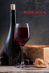 Wine Book: Wine Lovers Gifts 6×9 Inches Wine Tasting Notes Journal