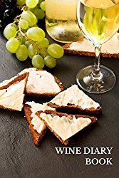 Wine Diary Book: Wine Lovers Gifts 6×9 Inches Wine Tasting Notes Journal