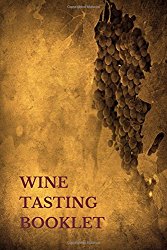 Wine Tasting Booklet: Wine Lovers Gifts 6×9 Inches Wine Tasting Notes Journal