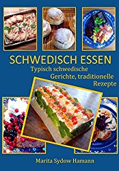 SCHWEDISCH ESSEN: Typisch schwedische Gerichte, traditionelle Rezepte (German Edition)