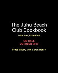 The Juhu Beach Club Cookbook: Indian Spice, Oakland Soul