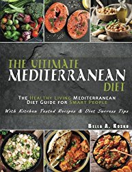 The Ultimate Mediterranean Diet: The Healthy Living Mediterranean Diet Guide for Smart People – With Kitchen Tested Recipes & Diet Success Tips