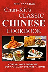 CHAN-KIT’S CLASSIC CHINESE COOKBOOK: CONTAIN OVER 200RECIPE YOU CAN EASILY PREPARE AT HOME