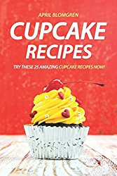 Cupcake Recipes: Try these 25 Amazing Cupcake Recipes Now!
