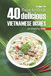 EASY TO COOK: 40 DELICIOUS VIETNAMESE DISHES AS LISTED BY CNN