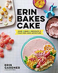 Erin Bakes Cake: Make + Bake + Decorate = Your Own Cake Adventure!