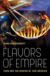Flavors of Empire: Food and the Making of Thai America (American Crossroads)