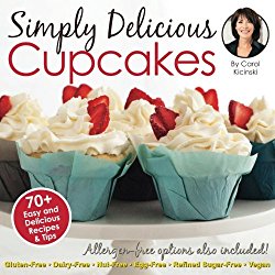 Simply Delicious Cupcakes Cookbook: Also Including Allergen-Free Options: Gluten-Free, Dairy-Free, Nut-Free, Egg-Free, Vegan and Vegetarian Recipes