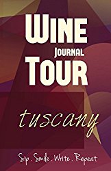 Tuscany Wine Tour Journal: Sip Smile Write Repeat Wine Tour Notebook Perfect Size Lightweight Wine Connoisseur Gift