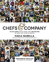 Chefs & Company: 75 Top Chefs Share More Than 180 Recipes To Wow Last-Minute Guests