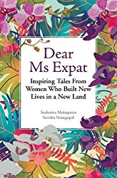 Dear Ms Expat: Inspiring Tales From Women Who Built New Lives in a New Land