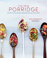 New Porridge: Recipes for nutritious mornings and delicious days