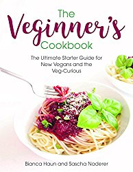 The Veginner’s Cookbook: The Ultimate Starter Guide for New Vegans and the Veg-Curious