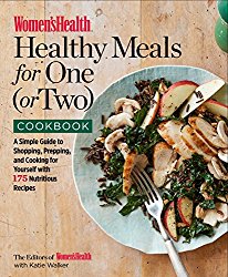 The Women’s Health Healthy Meals for One (or Two) Cookbook: A Simple Guide to Shopping, Prepping, and Cooking for Yourself with 175 Nutritious Recipes