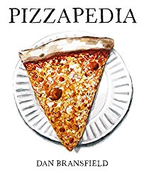 Pizzapedia: An Illustrated Guide to Everyone’s Favorite Food