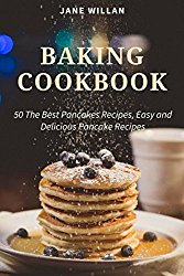 Baking Cookbook: 50 The Best Pancakes Recipes, Easy and Delicious Pancake Recipes (Baking Series)