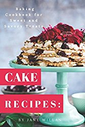 Cake Recipes: Baking Cookbook for Sweet and Savory Treats (Baking Series)