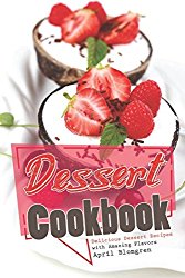 Dessert Cookbook: Delicious Dessert Recipes with Amazing Flavors
