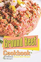 Ground Beef Cookbook: 40 Delicious Ground Beef Recipes