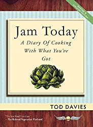 Jam Today: A Diary of Cooking With What You’ve Got (Revised and Updated)