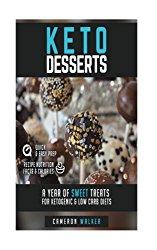 Keto Desserts: A year of sweet treats for ketogenic & low carb diets (with nutritional value calculations per recipe) (Ketosis cookbook)