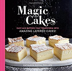 Magic Cakes: Easy-Mix Batters That Transform into Amazing Layered Cakes!