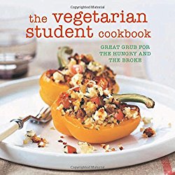 The Vegetarian Student Cookbook: Great Grub for the Hungry and the Broke