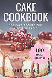 Cake Cookbook: 100 Cake Recipes for a Festive Table