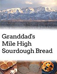 Granddad’s Mile High Sourdough Bread: High Altitude Sourdough Recipes