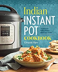 Indian Instant Pot® Cookbook: Traditional Indian Dishes Made Easy and Fast