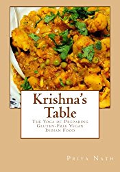 Krishna’s Table: The Yoga of Preparing Gluten-Free Vegan Indian Food