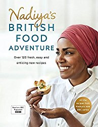 Nadiya’s British Food Adventure: Over 120 Fresh, Easy and Enticing New Recipes