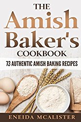 The Amish Baker’s Cookbook: 73 Authentic Amish Baking Recipes