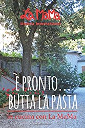 E Pronto… Butta la Pasta: in cucina con La MaMa (La MaMa Umbria International) (Volume 1)