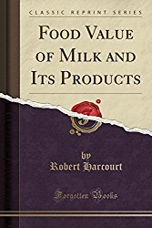 Food Value of Milk and Its Products (Classic Reprint)