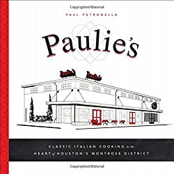 Paulie’s: Classic Italian Cooking in the Heart of Houston’s Montrose District
