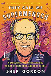 They Call Me Supermensch: A Backstage Pass to the Amazing Worlds of Film, Food, and Rock’n’Roll