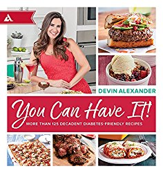 You Can Have It!: More Than 125 Decadent Diabetes-Friendly Recipes
