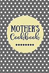 Mother’s Cookbook: Create Your Own Cookbook, Blank Recipe Book, 100 Pages, Gray Polka Dots (Gifts for Mom)