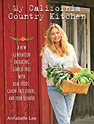 My California Country Kitchen: A New Generation in Baking Starch-Free with Real Foods, Grain-Free Flours, and Your Blender