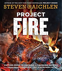 Project Fire: Cutting-Edge Techniques and Sizzling Recipes from the Caveman Porterhouse to Salt Slab Brownie S’Mores