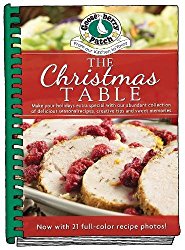 The Christmas Table: Make Your Holidays Extra Special With Our Abundant Collection of Delicious Seasonal Recipes, Creative Tips and Sweet Memories (Seasonal Cookbook Collection)