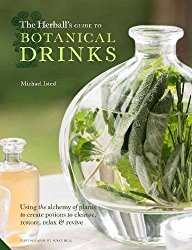 The Herball’s Guide to Botanical Drinks: Using the alchemy of plants to create potions to cleanse, restore, relax and revive