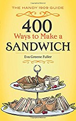 400 Ways to Make a Sandwich: The Handy 1909 Guide