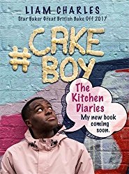 Cake Boy: The Kitchen Diaries: Recipes to delight and devour from Great British Bake Off Star Liam Charles